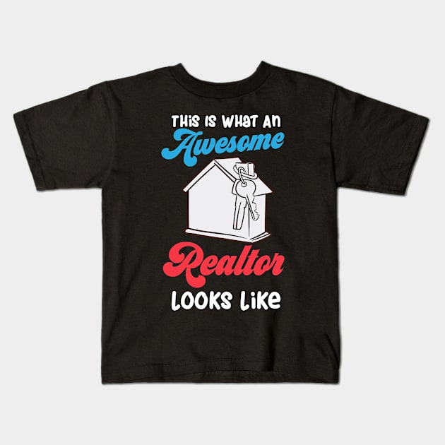 This Is What An Awesome Realtor Looks Like Kids T-Shirt by maxcode